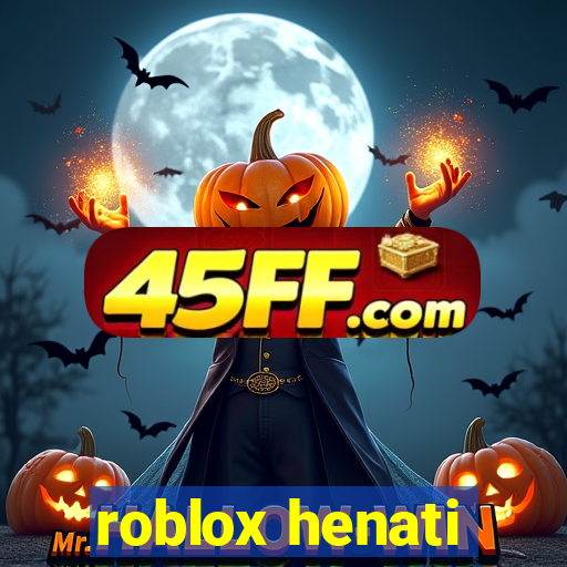 roblox henati